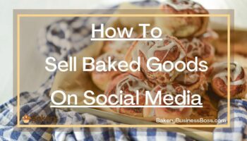 How To Sell Baked Goods On Social Media