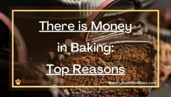 There is Money in Baking: Top Reasons