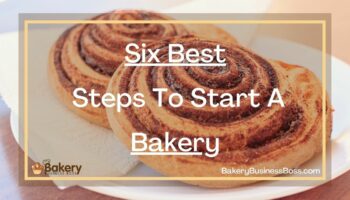 Six Best Steps To Start A Bakery
