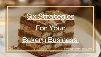 Six Strategies For Your Bakery Business 
