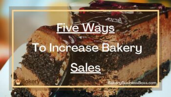 Five Ways To Increase Bakery Sales