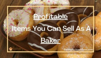 Profitable Items You Can Sell As A Baker