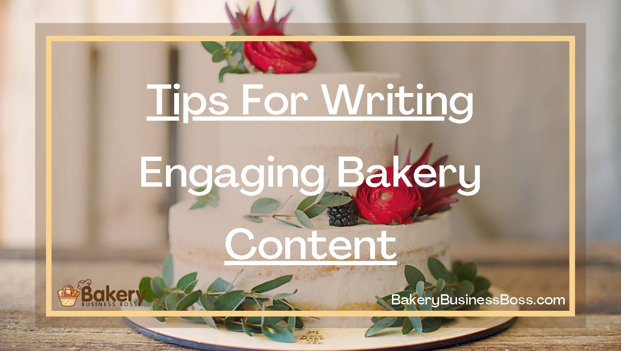 Tips For Writing Engaging Bakery Content