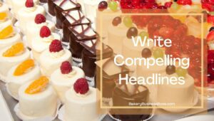 Tips For Writing Engaging Bakery Content
