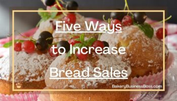 Five Ways to Increase Bread Sales