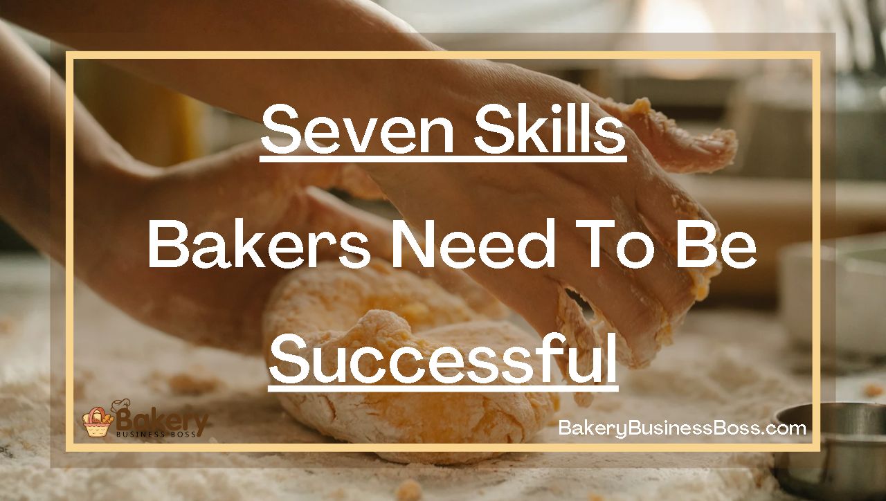 Seven Skills Bakers Need To Be Successful
