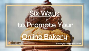 Six Ways to Promote Your Online Bakery