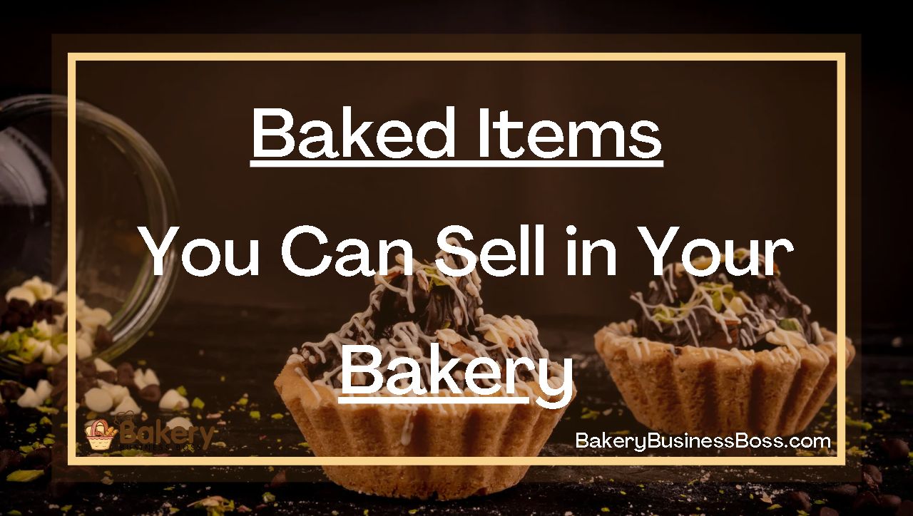 Baked Items You Can Sell in Your Bakery