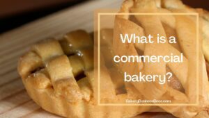 A Commercial Bakery and Why It’s Right For You

