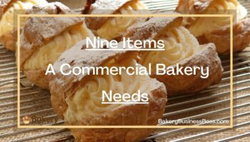 Nine Items A Commercial Bakery Needs