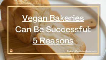 Vegan Bakeries Can Be Successful: 5 Reasons
