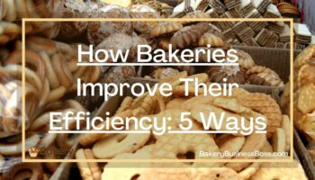 How Bakeries Improve Their Efficiency: 5 Ways