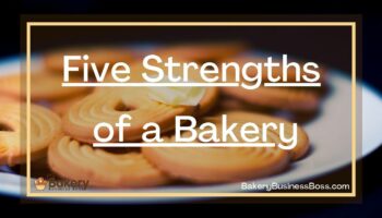 Five Strengths of a Bakery