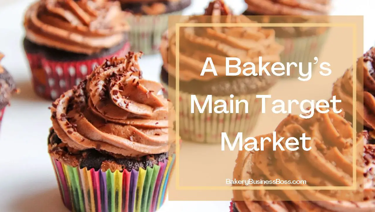 Main Target Market For a Bakery Bakery Business Boss