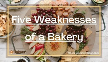 Five Weaknesses of a Bakery