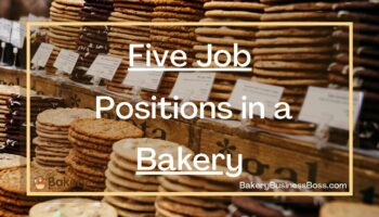 Five Job Positions in a Bakery