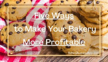 Five Ways to Make Your Bakery More Profitable