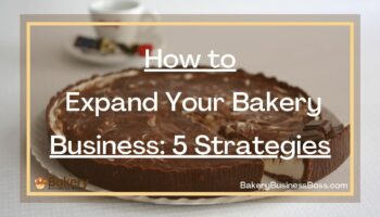How to Expand Your Bakery Business: 5 Strategies