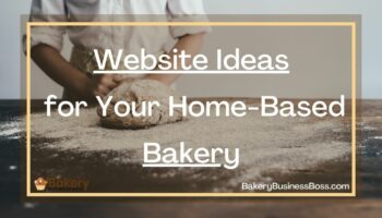 Website Ideas for Your Home-Based Bakery