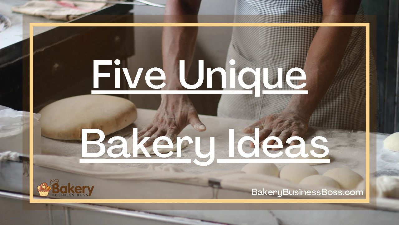 Five Unique Bakery Ideas