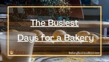 The Busiest Days for a Bakery