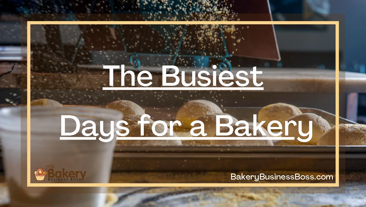 The Busiest Days for a Bakery