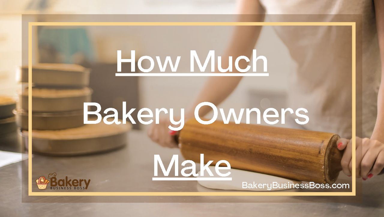 How Much Bakery Owners Make