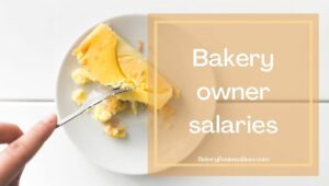 How Much Bakery Owners Make
