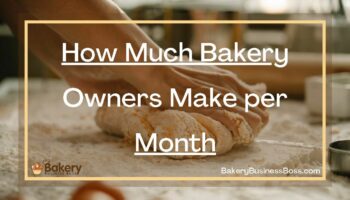 How Much Bakery Owners Make per Month
