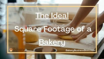 The Ideal Square Footage of a Bakery