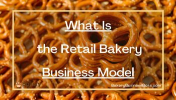 What Is the Retail Bakery Business Model