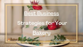 Best Business Strategies for Your Bakery