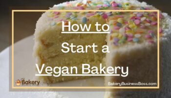 How to Start a Vegan Bakery  