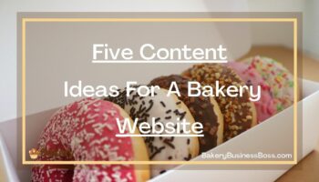Five Content Ideas For A Bakery Website