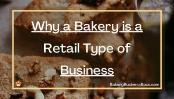 Why a Bakery is a Retail Type of Business