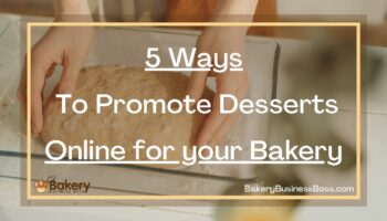 5 Ways To Promote Desserts Online for your Bakery