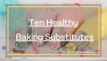 Ten Healthy Baking Substitutes