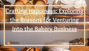 Crafting Happiness: Exploring the Reasons for Venturing into the Bakery Business