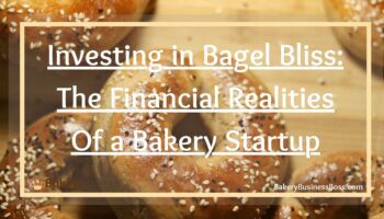 Investing in Bagel Bliss: The Financial Realities of a Bakery Startup