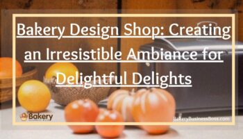 Bakery Design Shop: Creating an Irresistible Ambiance for Delightful Delights