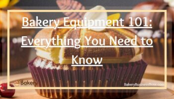 Bakery Equipment 101: Everything You Need to Know