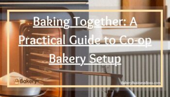 Baking Together: A Practical Guide to Co-op Bakery Setup