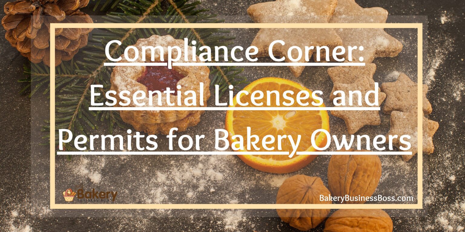Compliance Corner Essential Licenses and Permits for Bakery Owners