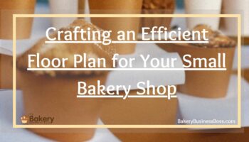 Crafting an Efficient Floor Plan for Your Small Bakery Shop