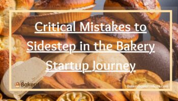 Critical Mistakes to Sidestep in the Bakery Startup Journey