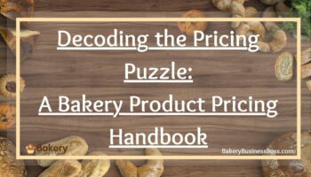 Decoding the Pricing Puzzle: A Bakery Product Pricing Handbook