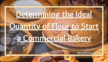 Determining the Ideal Quantity of Flour to Start a Commercial Bakery