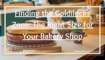 Finding the Goldilocks Zone: The Right Size for Your Bakery Shop