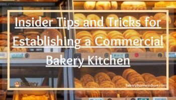 Insider Tips and Tricks for Establishing a Commercial Bakery Kitchen