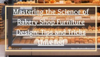 Mastering the Science of Bakery Shop Furniture Design: Tips and Tricks Unveiled
